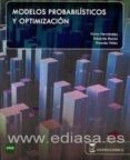 MODELOS PROBABILISTICOS Y OPTIMIZACION de HERNANDEZ, VICTOR  RAMOS, EDUARDO 