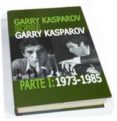GARRY KASPAROV SOBRE GARRY KASPAROV <PARTE I 1973-1985 di KASPAROV, GARRY 