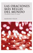 LAS ORACIONES MAS BELLAS DEL MUNDO: PALABRAS PARA EL ALMA di VELOY, MARIANO 
