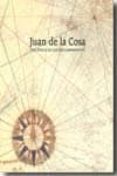 JUAN DE LA COSA Y LA EPOCA DE LOS DESCUBRIMIENTOS di VV.AA. 