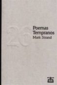 26 POEMAS TEMPRANOS di STRAND, MARK 