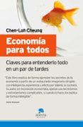 ECONOMIA PARA TODOS: CLAVES PARA ENTENDERLO TODO EN UN PAR DE TAR DES di CHEUNG , CHEN-LOH 