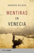 MENTIRAS EN VENECIA de WILSON, ANDREW 