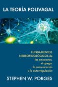 LA TEORIA POLIVAGAL: FUNDAMENTOS NEUROFISIOLOGICOS DE LAS EMOCIONES, EL APEGO, LA COMUNICACION Y LA AUTORREGULACION di PORGES, STEPHEN W. 