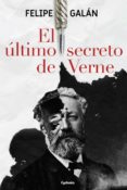 EL LTIMO SECRETO DE VERNE di GALAN, FELIPE 