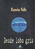 DESDE LOBO GRIS de VALLS, RAMON 