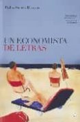 UN ECONOMISTA DE LETRAS: UNA NOVELA DE ENCUENTROS ENTRE LA ECONOM IA Y LA LITERATURA de ASENSIO ROMERO, PEDRO 
