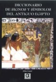 DICCIONARIO DE SIGNOS Y SIMBOLOS DEL ANTIGUO EGIPTO di CASTEL, ELISA 