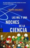 LAS MIL Y UNA NOCHES DE LA CIENCIA de BOULANGER, PHILIPPE 