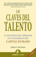 LAS CLAVES DEL TALENTO: LA INFLUENCIA DEL LIDERAZGO EN EL DESARRO LLO DEL CAPITAL HUMANO di CARDONA SORIANO, PABLO 