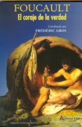 FOUCAULT: EL CORAJE DE LA VERDAD di GROS, FREDERIC 