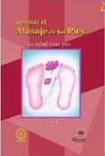 APRENDE EL EL MASALE DE LOS PIES: LA SALUD A TUS PIES di VV.AA. 