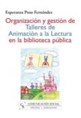ORGANIZACION Y GESTION DE TALLERES DE ANIMACION A LA LECTURA EN L A BIBLIOTECA PUBLICA di POZO FERNANDEZ, ESPERANZA 