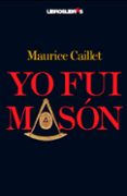 YO FUI MASON di CAILLET, MAURICE 