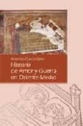 HISTORIA DE AMOR Y GUERRA EN ORIENTE MEDIO di GARCIA SEROR, ANTONIO 