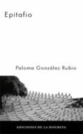EPITAFIO di GONZALEZ RUBIO, PALOMA 