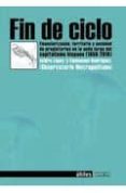 FIN DE CICLO: FINANCIARIZACION, TERRITORIO Y SOCIEDAD DE PROPIETA RIOS EN LA ONDA LARDA DEL CAPITALISMO HISPANO (1952-2010) de LOPEZ, ISIDRO  RODRIGUEZ, EMMANUEL 