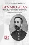 GENARO ALAS, MILITAR, INGENIERO Y PERIODISTA di OSORO HERNANDEZ, ANDRES 