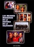 LAS MEJORES MINISERIES DE LA HISTORIA DE LA TELEVISION di MENA, JOSE LUIS 