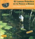 EL LANCE PRACTICO EN LA PESCA A MOSCA (PROLOGO DE MONCHO JARRIN) (INCLUYE CURSO EN DVD) di IGLESIAS, MANUEL 