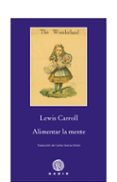 ALIMENTAR LA MENTE de CARROLL, LEWIS 