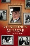 VILALLONGA, MI PADRE: TAL Y COMO LO CONOCI di VILALLONGA, JOHN DE 