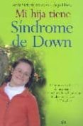 MI HIJA TIENE SINDROME DE DOWN di TRONCOSO HERMOSO DE MENDOZA, MARIA VICTORIA  FLOREZ, IIGO 
