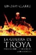 LA GUERRA DE TROYA: VIVIERON COMO HOMBRES, COMBATIERON COMO DIOSE S di DAVIS, LINDSEY 