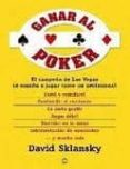GANAR AL POKER: EL CAMPEON DE LAS VEGAS LE ENSEA A JUGAR COMO UN PROFESIONAL de SKLANSKY, DAVID 