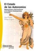 EL ESTADO DE LAS AUTONOMIAS: REGIONALISMOS Y NACIONALISMOS EN LA HISTORIA CONTEMPORANEA DE ESPAA di PELAZ LOPEZ, JOSE-VIDAL 