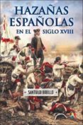 HAZAAS ESPAOLAS EN EL SIGLO XVIII: EL XVIII ES UNA EPOCA DE GRAN IMPORTANCIA EN LA HISTORIA DE ESPAA di BOBILLO, SANTIAGO 