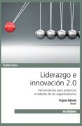 LIDERAZGO E INNOVACION 2.0: HERRAMIENTAS PARA POTENCIAR EL TALENT O DE LAS ORGANIZACIONES di GALLARDO, VIRGINIO 