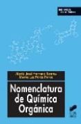 NOMENCLATURA DE QUIMICA ORGANICA de HERRANZ SANTOS, MARIA JOSE  PEREZ PEREZ, MARIA LUZ 