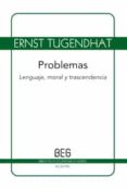 PROBLEMAS: LENGUAJE, MORAL Y TRASCENDENCIA de TUGENDHAT, ERNST 