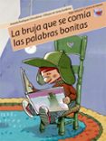 LA BRUJA QUE SE COMIA PALABRAS BONITAS de RODRIGUEZ, ANTONIO 