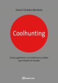 COOLHUNTING: COMO DESCUBRIR Y CAZAR TENDENCIAS de CORDOBA-MENDIOLA, DANIEL 