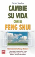 CAMBIE SU VIDA CONEL FENG SHUI: TECNICAS SENCILLAS Y EFICACES di KINGSTON, KAREN 