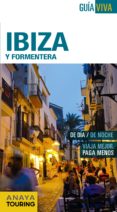 IBIZA Y FORMENTERA 2016 (GUIA VIVA) (7 ED.) de VELA LOZANO, ANTONIO  MARTINEZ I EDO, XAVIER 