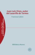 JUAN LUIS VIVES, AUTOR DEL LAZARILLO DE TORMES de CALERO, FRANCISCO 