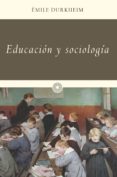 EDUCACION Y SOCIOLOGIA de DURKHEIM, EMILE 