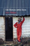 LOS BLANCOS ESTAIS LOCOS de MELGAR, LUIS 