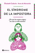 EL SINDROME DE LA IMPOSTORA: POR QUE LAS MUJERES CARECEN DE TANTA CONFIANZA EN SI MISMAS di CADOCHE, ELISABETH MONTARLOT, ANNE DE 