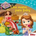 LA PRINCESA SOFIA. UNA MAMA PARA TODOS de DISNEY, WALT 