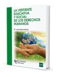 LA VERTIENTE EDUCATIVA Y SOCIAL DE LOS DERECHOS HUMANOS di ALBERT GOMEZ, MARIA JOSE 