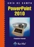 GUIA DE CAMPO POWERPOINT 2010 de PASCUAL GONZALEZ, FRANCISCO 