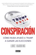 CONSPIRACION: COMO RUSIA AYUDO A TRUM A GANAR LAS ELECCIONES di HARDING, LUKE 