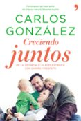 CRECIENDO JUNTOS. DE LA INFANCIA A LA ADOLESCENCIA CON CARIO Y R ESPETO de GONZALEZ, CARLOS 