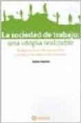 LA SOCIEDAD DE TRABAJO: UNA UTOPIA REALIZABLE di GODIO, JULIO 