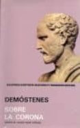 SOBRE LA CORONA (ED. BILINGE GRIEGO-ESPAOL) di DEMOSTENES  ZESATI, CARLOS 