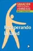 RECUPERANDO LA SALUD: SANACION PERSONAL AVANZADA di SCHNEIDER, MEIR 